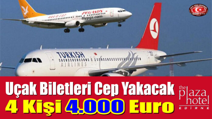Uçak Biletleri Cep Yakacak, 4 Kişi 4.000 Euro
