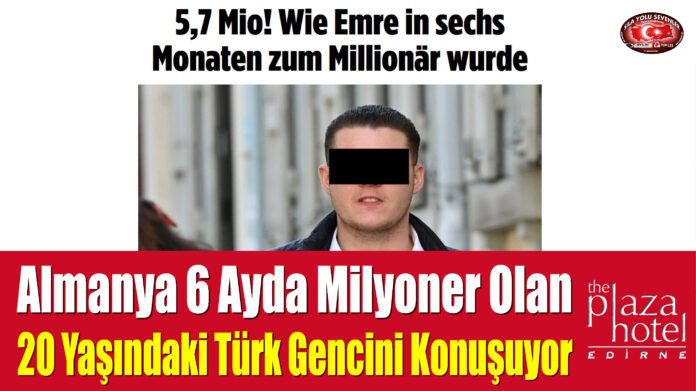 Almanya 6 Ayda 5,7 Milyon Euro Hesabına Geçiren 20 Yaşındaki Türk Gencini Konuşuyor