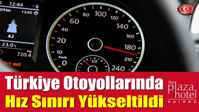 Türkiye Otoyollarında Hız Sınırı Yükseltildi