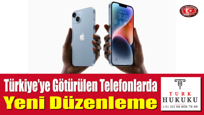 Türkiye’ye Götürülen Telefonlarda Yeni Düzenleme