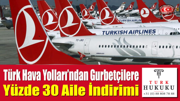 Türk Hava Yolları’ndan Gurbetçilere Yüzde 30 Aile İndirimi