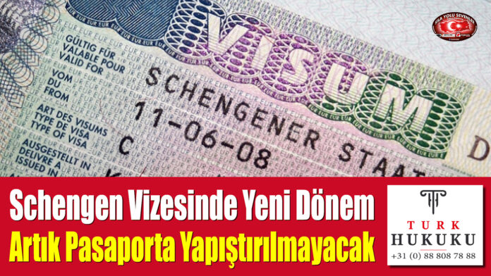 Schengen Vizesinde Yeni Dönem Artık Pasaporta Yapıştırılmayacak