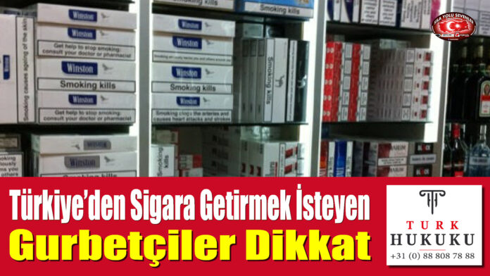 Türkiye’den Sigara Getirmek İsteyen Gurbetçiler Dikkat